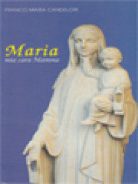 Maria, Mia Cara Mamma: La Presenza Della Madonna Nella Vita Di Maria Teresa Di Gesù - Maria Scrilli-