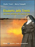 Elisabetta Della Trinità: Una Breve Esistenza Alla Ricerca Dio