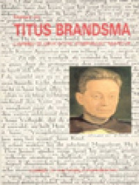 Essays On Titus Brandsma: Carmelite, Educator, Journalist, Martyr / Redemptus Maria Valabek (Edited)