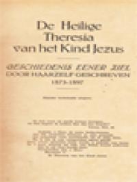 De Heilige Theresia Van Het Kind Jezus: Geschiedenis Eener Ziel Door Haarzelf Geschreven, 1873-1897