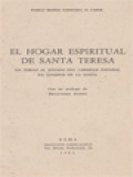 El Hogar Espiritual De Santa Teresa: En Torno Al Estado Del Carmelo Español En Tiempos De La Santa