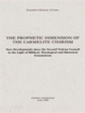 The Prophetic Dimension Of The Carmelite Charism: New Developments Since The Second Vatican Council In The Light Of Biblical, Theological And Historical Foundations