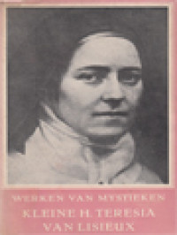 Image of Werken Van De Kleine H. Teresia Van Lisieux, Deel II. Bevattende Twee Toneelstukjes - Novissima Verba - Conseils Et Souvenirs - Geschiedenis Ener Ziel - Gebeden - Register