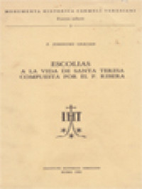 Escolias: A La Vida De Santa Teresa Compuesta Por El P. Ribera