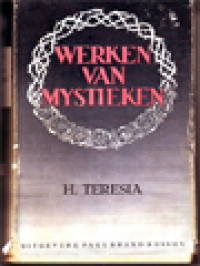 Image of Werken Van De H. Teresia, Deel III. Bevattende De Weg Der Volmaaktheid. Het Kasteel Der Ziel. Beschouwingen Over De Liefde Gods. Verzuchtingen Na De H. Communie. Mededeelingen Over Haar Geestelijk Leven. Eenige Raadgevingen En Losse Gedachten. Het Vejamen. Antwoord Op Een Geestelijke Uitdaging. Gedichten. Register Van Eigennamen. Overzicht Over Haar Gebedsleer