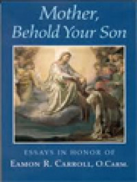 Mother, Behold Your Son: Essays In Honor Of Eamon R. Carroll, O.Carm / Donald W. Buggert, Louis P. Rogge, Michael J. Wastag (Edited)