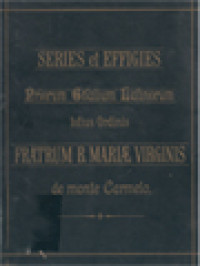 Image of Series Et Effigies: Priorum Gnalium Latinorum Totius Ordinis Fratrum B. Mariae Virginis De Monte Carmelo