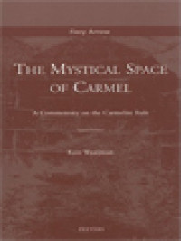 Image of The Mystical Space Of Carmel: A Commentary On The Carmelite Rule