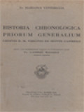 Historia Chronologica Priorum Generalium Latinorum: Ordinis Beatissimae Virginis Mariae de Monte Carmelo In Qua Vitae, Gestaque Eorum, Atque Res Memoratu Digniores, Quae Sub Singulorum Acciderunt Regimine, Breviter Describuntur