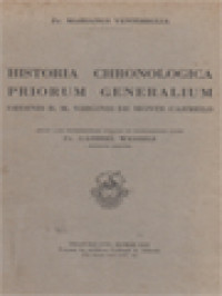 Image of Historia Chronologica Priorum Generalium Latinorum: Ordinis Beatissimae Virginis Mariae de Monte Carmelo In Qua Vitae, Gestaque Eorum, Atque Res Memoratu Digniores, Quae Sub Singulorum Acciderunt Regimine, Breviter Describuntur