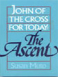 John Of The Cross For Today: The Ascent