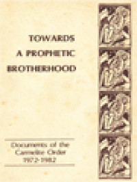 Towards A Prophetic Brotherhood: Documents Of The Carmelite Order 1972-1982