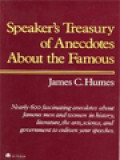 Speaker's Treasury Of Anecdotes About The Famous: Nearly 600 Fascinating Anecdotes About Famous Men And Women In History, Literature, The Art, Science, And Government To Enliven Your Speeches