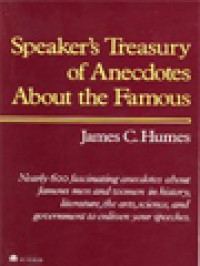 Speaker's Treasury Of Anecdotes About The Famous: Nearly 600 Fascinating Anecdotes About Famous Men And Women In History, Literature, The Art, Science, And Government To Enliven Your Speeches