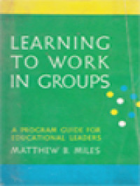 Learning To Work In Groups: A Program Guide For Educational Leaders