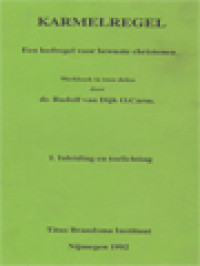 Karmelregel: Een Leefregel Voor Bewuste Christenen, Deel I. Inleiding En Toelichting