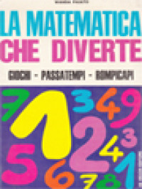 Image of La Matematica Che Diverte: Giochi - Passatempi - Rompicapi