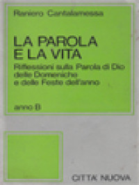 La Parola E La Vita: Riflessioni Sulla Parola Di Dio Delle Domeniche E Delle Feste Dell'anno, Anno B