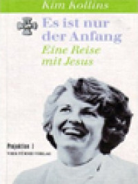 Es Ist Nur Der Anfang: Eine Reise Mit Jesus