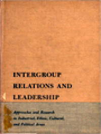 Intergroup Relations And Leadership: Approaches And Research In Industrial, Ethnic, Cultural, And Political Areas / Muzafer Sherif (Edited)