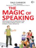 The Magic Of Speaking: Meningkatkan Kepercayaan Diri Dan Mempengaruhi Orang Lain Dengan Public Speaking
