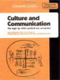 Culture And Communication: The Logic Which Symbols Are Connected., An Introduction To The Use Of Structuralist Analysis In Social Anthropology.

Budaya Dan Komunikasi: Logika Yang Dihubungkan Simbol., Sebuah Pengantar Penggunaan Analisis Strukturalis Dalam Antropologi Sosial