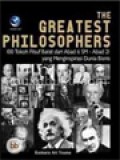 The Greatest Philosophers: 100 Tokoh Filsuf Barat Dari Abad 6 SM-Abad 21 Yang Menginspirasi Dunia Bisnis