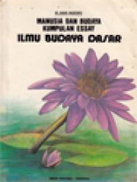 Ilmu Budaya Dasar: Manusia Dan Budaya, Kumpulan Essay / M. Habib Mustopo (Editor)