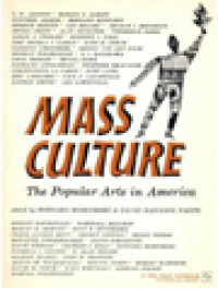 Mass Culture: The Popular Arts In America / Bernard Rosenberg, David Manning White (Edited)