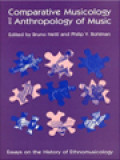 Comparative Musicology And Anthropology Of Music: Essays On The History Of Ethnomusicology / 	Bruno Nettl, Philip V. Bohlman (Editor)