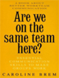 Are We On The Same Team Here? Essential Communication Skills To Make Groups Work