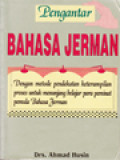 Pengantar Bahasa Jerman: Dengan Metode Pendekatan Keterampilan Proses Untuk Menunjang Belajar Para Peminat Pemula Bahasa Jerman