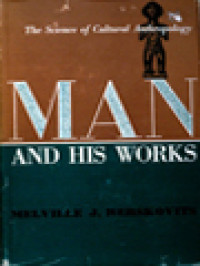 Man And His Works: The Science Of Cultural Anthropology