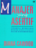 Manajer Yang Asertif: Terampil Mengelola Orang Dan Efektif Dalam Berkomunikasi