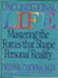 Unconditional Life: Mastering The Forces That Shape Personal Reality