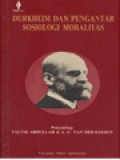 Durkheim Dan Pengantar Sosiologi Moralitas