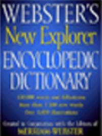 Webster's New Explorer Encyclopedic Dictionary: 330,000 Words And Definitions More Than 1,300 New Words Over 1,000 Illustrations