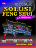 Solusi Feng Shui Lengkap: Upaya Mencari Keselarasan Hidup Dengan Memanfaatkan 