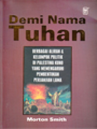 Demi Nama Tuhan: Berbagai Aliran & Kelompok Politik Di Palestina Kuno Yang Memengaruhi Pembentukan Perjanjian Lama