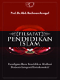 Filsafat Pendidikan Islam: Paradigma Baru Pendidikan Hadhari Berbasis Integratif-Interkonektif