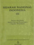 Sejarah Nasional Indonesia III: Jaman Pertumbuhan Dan Perkembangan Kerajaan-Kerajaan Islam Di Indonesia / Uka Tjandrasasmita (Editor)