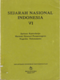 Sejarah Nasional Indonesia VI: Jaman Jepang Dan Jaman Republik Indonesia / Nugroho Notosusanto (Editor)