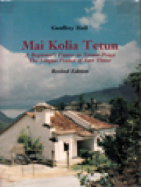 Mai Kolia Tetun: A Beginner's Course In Tetum-Praça, The Lingua Franca Of East Timor