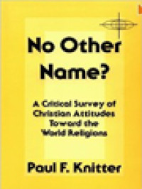 Image of No Other Name? A Critical Survey Of Christian Attitudes Toward The World Religions
