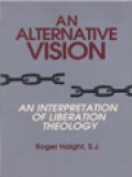 An Alternative Vision: An Interpretation Of Liberation Theology