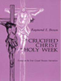 Image of A Crucified Christ In Holy Week: Essays On The Four Gospel Passion Narratives