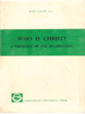 Who Is Christ? A Theology Of The Incarnation