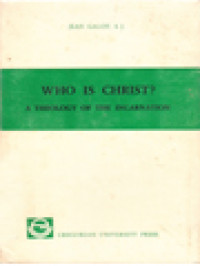 Who Is Christ? A Theology Of The Incarnation