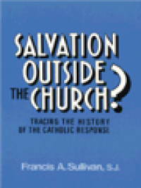 Salvation Outside The Church? Tracing The History Of The Catholic Response