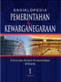Image of Ensiklopedia Pemerintahan & Kewarganegaraan I - VII: Sistem Dan Bentuk Pemerintahan Di Dunia